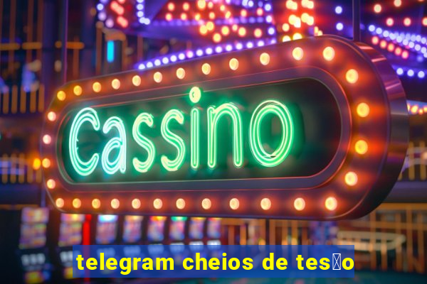 telegram cheios de tes茫o